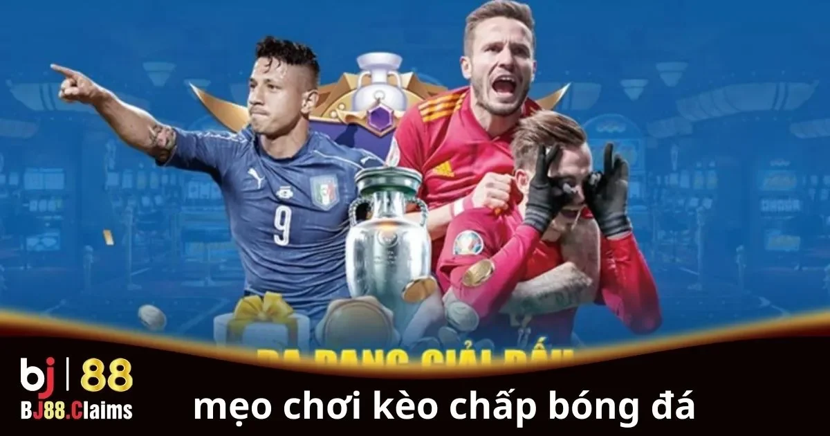Mẹo Chơi Kèo Chấp Bóng Đá: Hướng Dẫn Cho Người Mới 2 Mẹo chơi kèo chấp bóng đá hiệu quả cho người mới