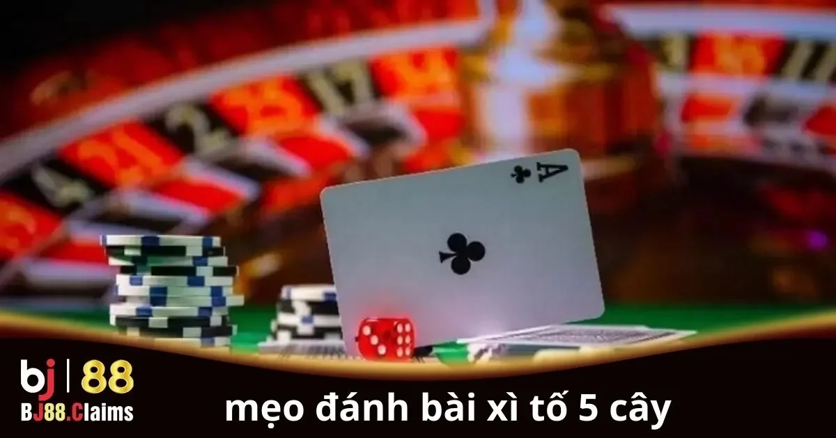 Mẹo Đánh Bài Xì Tố 5 Cây Hiệu Quả: Cách Tối Ưu Cơ Hội Thắng 2 Mẹo đánh bài Xì Tố 5 cây hiệu quả